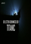 Die letzten Geheimnisse der Titanic
